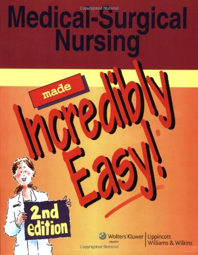Medical-surgical Nursing Made Incredibly Easy!