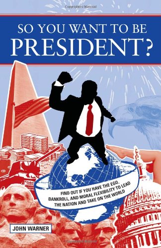So You Want To Be President?