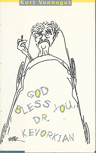 God Bless You Dr Kevorkian