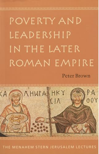 Poverty and Leadership in the Later Roman Empire