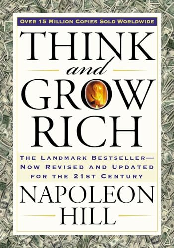 Napoleon Hill - Think and Grow Rich: The Landmark Bestseller Now Revised and Updated for the 21st Century