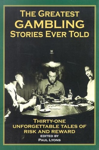 The Greatest Gambling Stories Ever Told