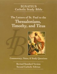 Ignatius Catholic Study Bible: The Letters of St. Paul to the Thessalonians, Timothy, and Titus
