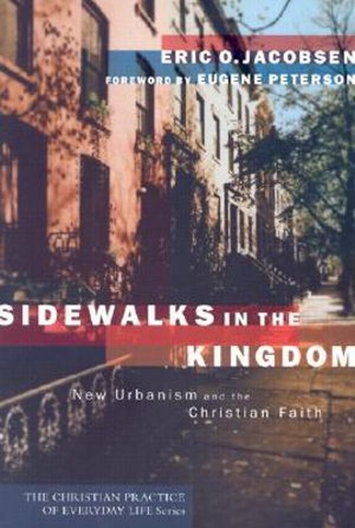 Sidewalks in the Kingdom - New Urbanism and the Christian Faith
