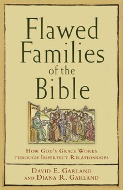 Flawed Families of the Bible – How God`s Grace Works through Imperfect Relationships
