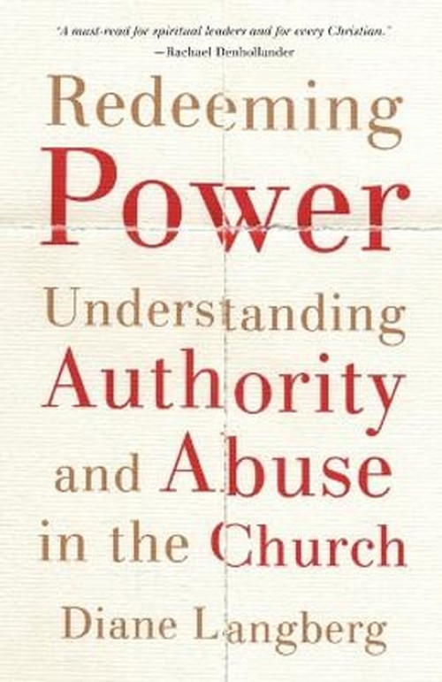 Redeeming Power  Understanding Authority and Abuse in the Church
