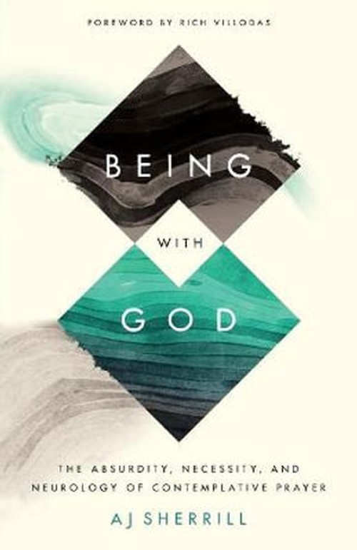 Being with God  The Absurdity, Necessity, and Neurology of Contemplative Prayer