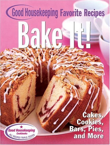 Bake It! Good Housekeeping Favorite Recipes