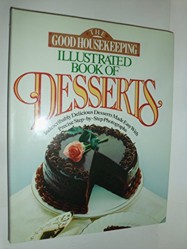 The Good Housekeeping Illustrated Book of Desserts by Good Housekeeping (1991) Hardcover