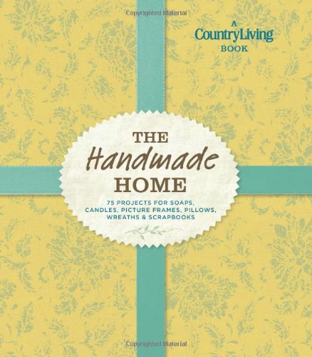 Country Living the Handmade Home