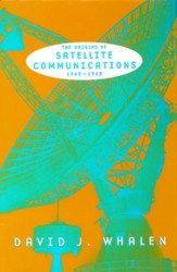 The Origins of Satellite Communications, 1945-1965