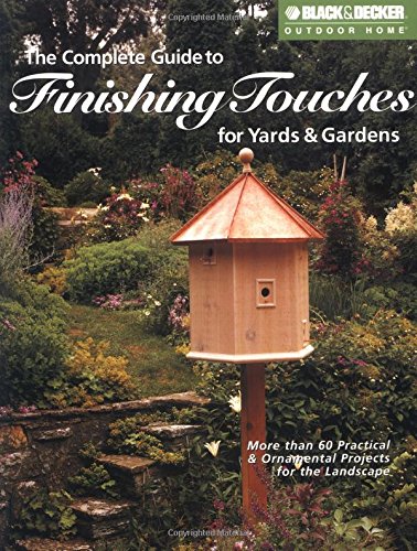 B&D Complete Guide to Finishing Touches for Yards and Gardens