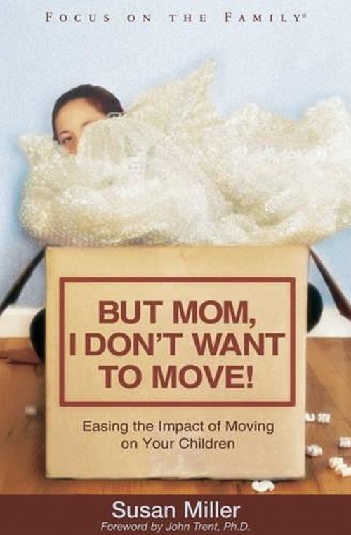 But Mom, I Don't Want to Move!