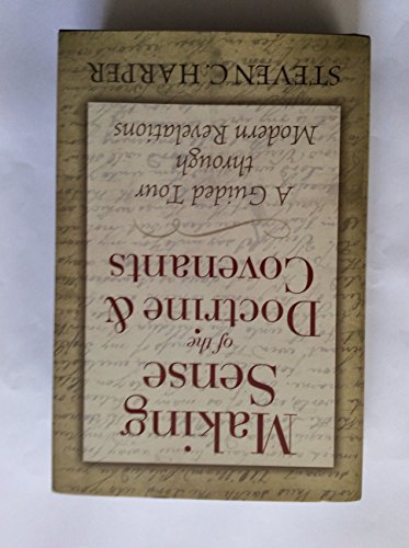 Making Sense of the Doctrine and Covenants : A Guided Tour Through Modern Revelation