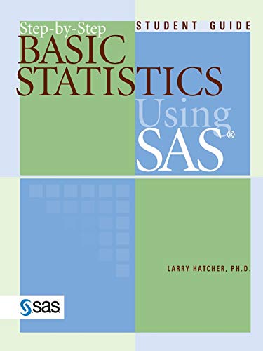Step-by-Step Basic Statistics Using SAS