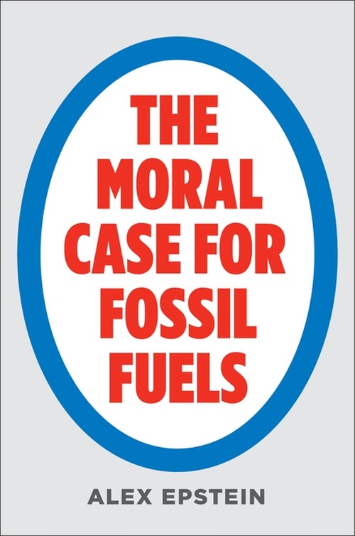 The Moral Case For Fossil Fuels