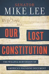 Our Lost Constitution: The Willful Subversion of America's Founding Docu