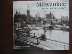Milwaukee Then and Now