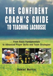 Confident Coach's Guide to Teaching Lacrosse