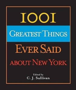 1001 Greatest Things Ever Said about New York