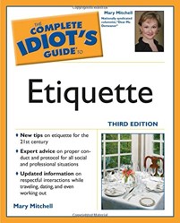 The Complete Idiot's Guide to Etiquette