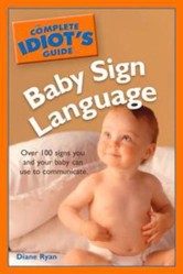 The Complete Idiot's Guide to Baby Sign Language