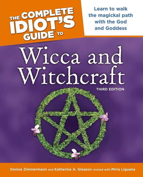 The Complete Idiot's Guide to Wicca and Witchcraft, 3rd Edition