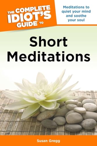 Complete Idiot's Guide to Short Meditations