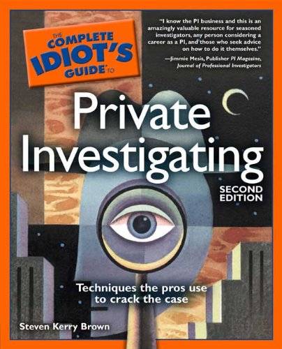 The Complete Idiot's Guide to Private Investigating