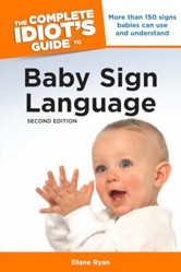 The Complete Idiot's Guide to Baby Sign Language, 2nd Edition