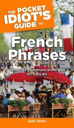 The Pocket Idiot's Guide to French Phrases, 3rd Edition