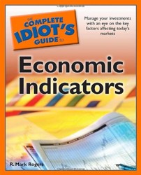 The Complete Idiot's Guide to Economic Indicators