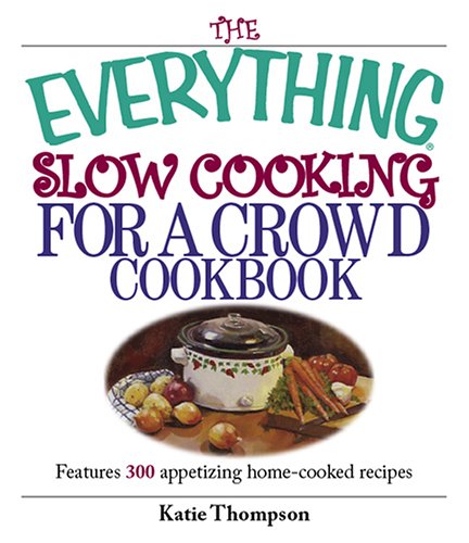 The Everything Slow Cooking for a Crowd Cookbook