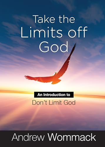 Take the Limits Off God: An Introduction to Don't Limit God (Gospel Truth Series)