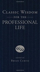 Classic Wisdom For The Professional Life