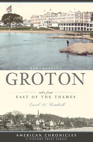 Remembering Groton: Tales from East of the Thames (American Chronicles)