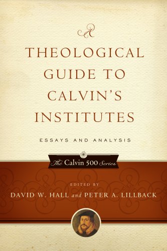 A Theological Guide to Calvin's Institutes