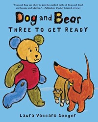 Dog and Bear: Three to Get Ready