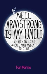 Neil Armstrong Is My Uncle and Other Lies Muscle Man McGinty Told Me