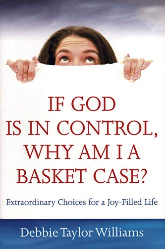 If God is in Control, Why am I a Basket Case?