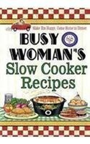 Busy Woman's Slow Cooker Recipes