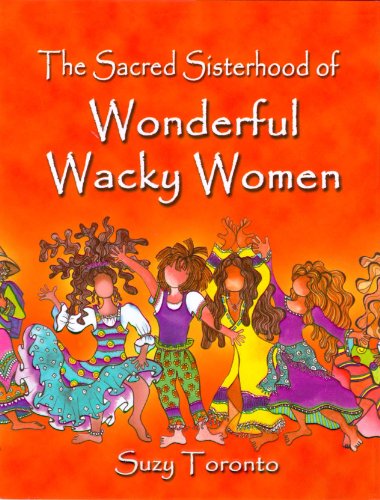 The Sacred Sisterhood of Wonderful Wacky Women