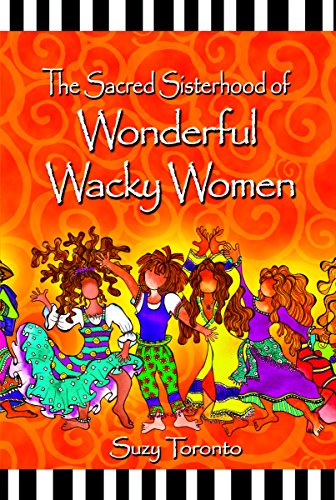 The Sacred Sisterhood of Wonderful Wacky Women
