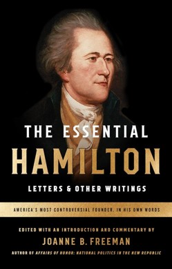 The Essential Hamilton: Letters and Other Writings