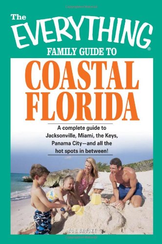 The Everything Family Guide to Coastal Florida