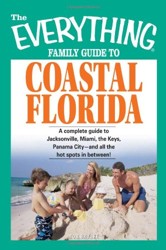The Everything Family Guide to Coastal Florida