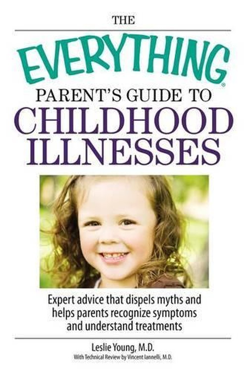 The Everything Parent's Guide to Childhood Illnesses
