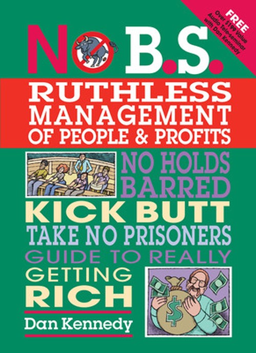 No B.S. Ruthless Management of People and Profits