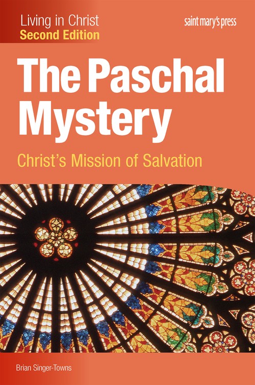 The Paschal Mystery: Christ's Mission of Salvation (Second Edition) Student Text (Living in Christ)