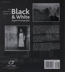 The Complete Guide to Black and White Digital Photography